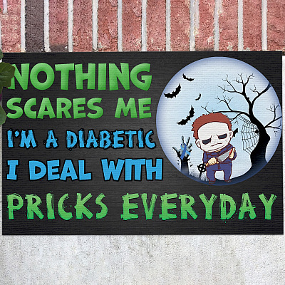 Nothing Scares Me I'm Michael A Diabetic Myers I Deal With Pricks Everyday Doormat - Funny Diabetes Hallowen Custom Meme Saying Door Mat