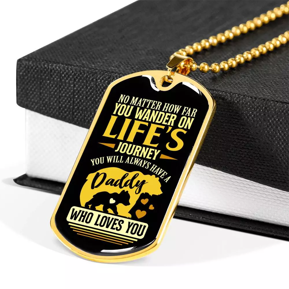 No Matter how Far You Wander on Life's Journey You Will Always Have A Daddy Who Loves You Dog Tag Pendant Necklace