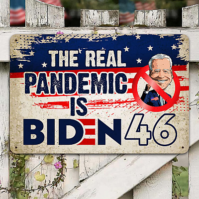 The Real Pandemic Is Biden 46 Metal Sign - Anti Biden Metal Sign - Anti Biden Sign