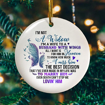 I'm Not A Widow I'm A Wife To A Husband With Wings Husband Memorial Husband In Heaven Circle Ornament