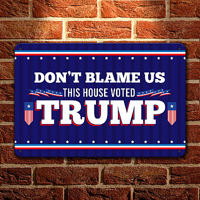 Anti Biden Don't Blame Us This House Voted Trump Decorative Metal Sign - Indoor Outdoor Decor Farmhouse