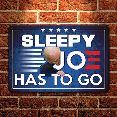 Anti Biden Sleepy Joe Has To Go Decorative Metal Sign - Indoor Outdoor Decor - Funny Political Election Sign