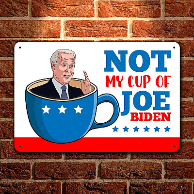 Anti Biden Not My Cup Of Joe Biden Decorative Metal Sign - Indoor Outdoor Decor Funny Political Election Sign