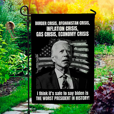 Border Crisis Afghanistan Crisis I Think It's Safe To Say Biden Is The Worst President In History Decorative Garden Flag - House Flag