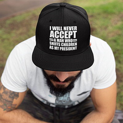 I Will Never Accept A Man Who Sniffs Children As My President Anti Biden Twill Cap - Snapback Hat - Trucker Hat
