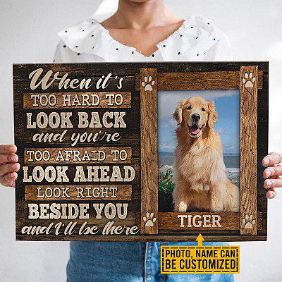 Custom Photo When It's Too Hard To Look Back And You're Too Afraid To Look Ahead Dog Lover Canvas Prints - Poster
