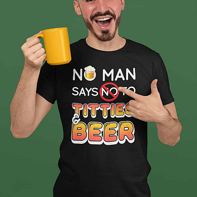Alternative view of No Man Says No To Titties And Beer Shirt - Beer Lover Shirt - Adult Joke Shirt