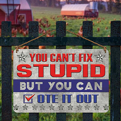 Alternative view of You Can't Fix Stupid But You Can Vote It Out Trump Metal Sign - Indoor Outdoor Decor Political Election Sign
