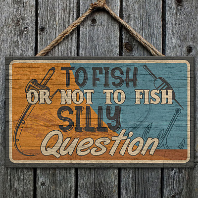 Alternative view of To Fish Or Not To Fish Silly Question Fishing Wooden Door Sign - Front Porch Sign Indoor Outdoor Decoration