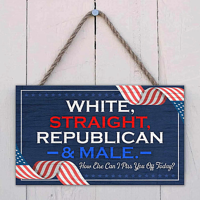 Alternative view of White Straight Republican Male How Else Can I Piss You Off Today Decorative Wooden Door Sign - Front Porch Sign