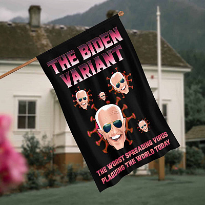 Funny Sarcastic The Biden Variant The Worst Spreading Virus Flag - Funny Joe Biden Garden Flag - House Flag