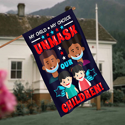Unmask Our Children My Child My Choice Flag - No Mask Garden Flag - House Flag