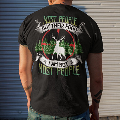 Alternative view of Most People Buy Their Food I Am Most People Deer Hunting Print On Back T-Shirt Only - Hunting Lover Shirt