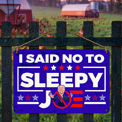 Alternative view of I Say No To Sleepy Joe Metal Sign - Anti Biden Sign - Sleepy Joe Sign