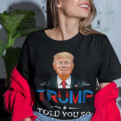 Trump Told You So American Flag Support Donald Trump T-Shirt - Pro Trump Shirt