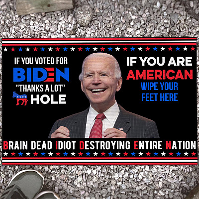 Biden Braindead Idiot Destroying Entire Nation House Doormat - If You Voted For Biden Thanks A Lot Ass-Hole Home Entrance Doormat