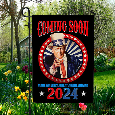 Trump Coming Soon Make America Great Again Again 2024 Decorative Garden Flag – House Flag - Trump Uncle Sam Wall Flag