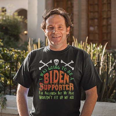 Alternative view of I Was Going To Be A Biden Supporter For Halloween But My Head Wouldn't Fit Up My Ass T-Shirt