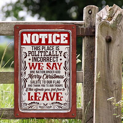 Alternative view of Notice This Place Is Politically Incorrect We say One-Nation Under God Salute To Our Flag Metal Sign