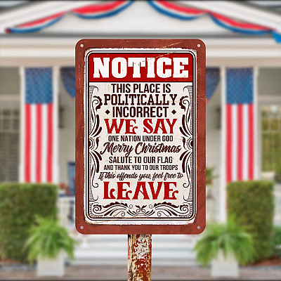 Notice This Place Is Politically Incorrect We say One-Nation Under God Salute To Our Flag Metal Sign
