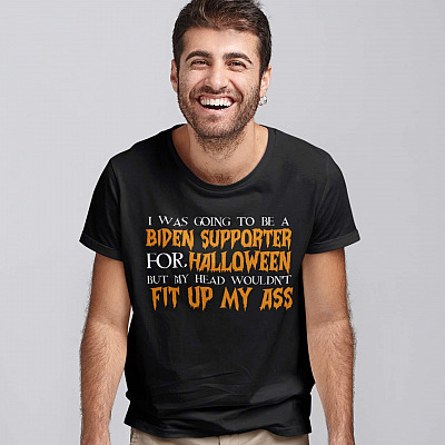 Alternative view of I Was Going To Be A Biden Supporter For Halloween But My Head Wouldn't Fit Up My Ass T-shirt - Anti Biden Shirt Funny