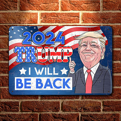 2024 Trump I Will Be Back Decorative Metal Sign - Indoor Outdoor Decor Farmhouse - Funny Political Sign