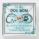 To My Dog Mom My Love For You Is Endless I Woof You To Infinity And Beyond Interlocking Hearts Pendant Necklace - Interlocking Hearts Necklace