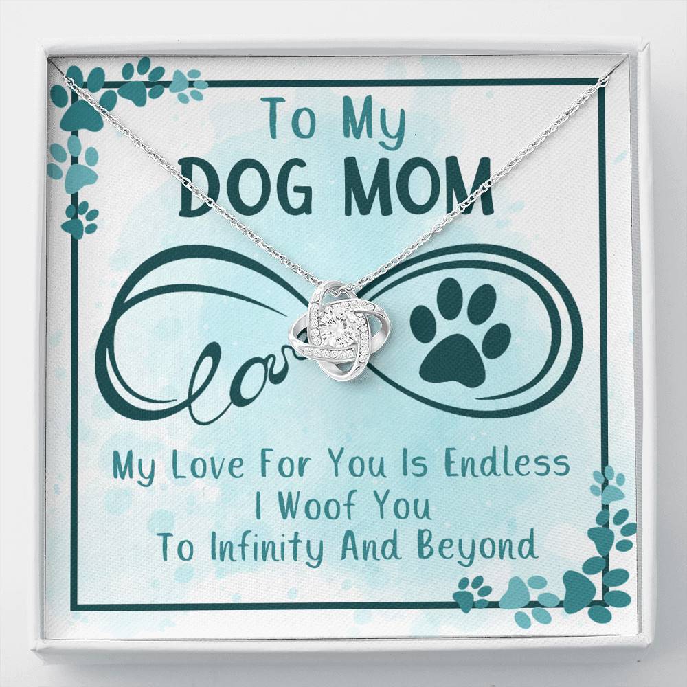 To My Dog Mom My Love For You Is Endless I Woof You To Infinity And Beyond Love Knot Necklace - Love Knot Necklace