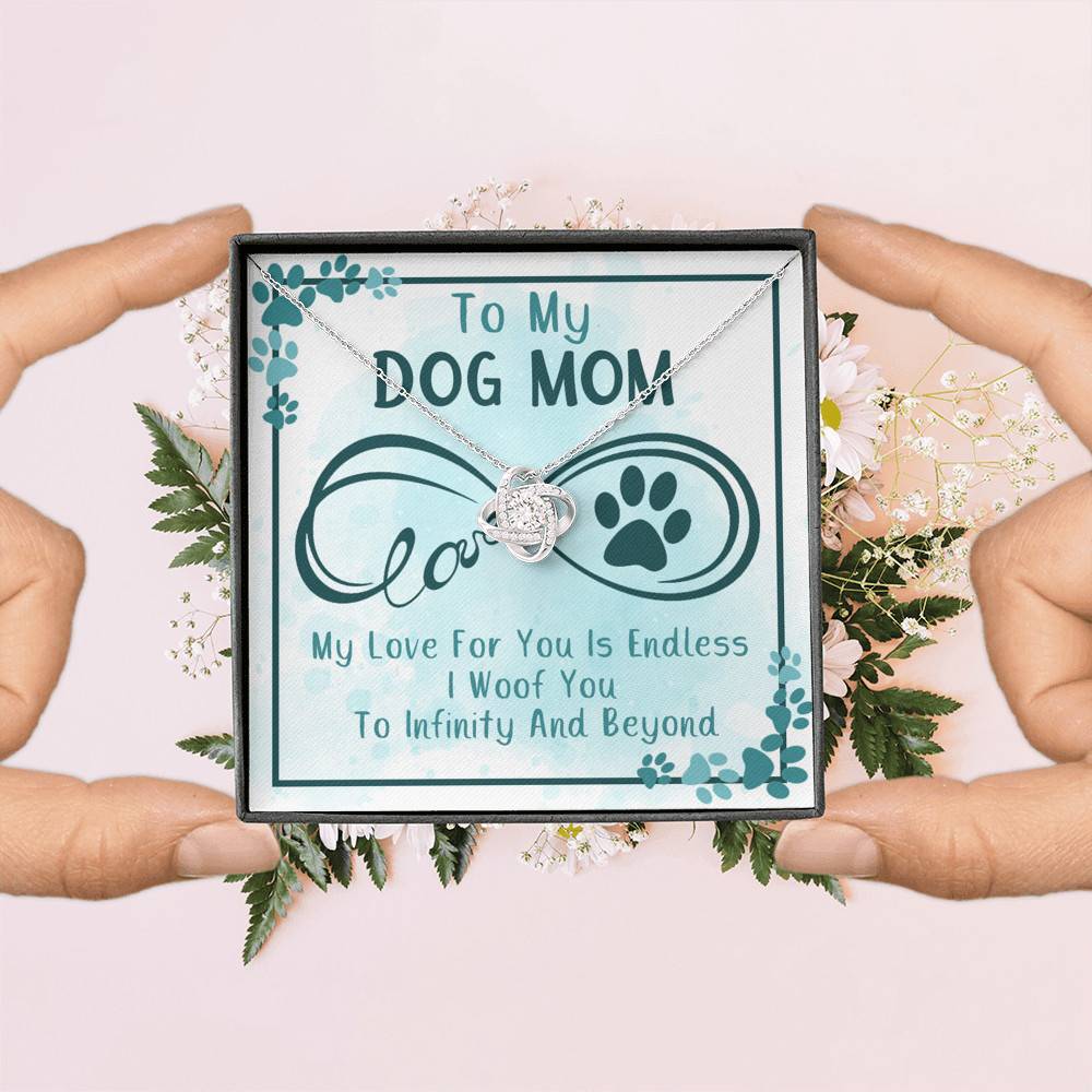 To My Dog Mom My Love For You Is Endless I Woof You To Infinity And Beyond Love Knot Necklace