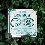 To My Dog Mom My Love For You Is Endless I Woof You To Infinity And Beyond Love Knot Necklace