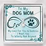 To My Dog Mom My Love For You Is Endless I Woof You To Infinity And Beyond Alluring Beauty Necklace - Alluring Beauty Necklace