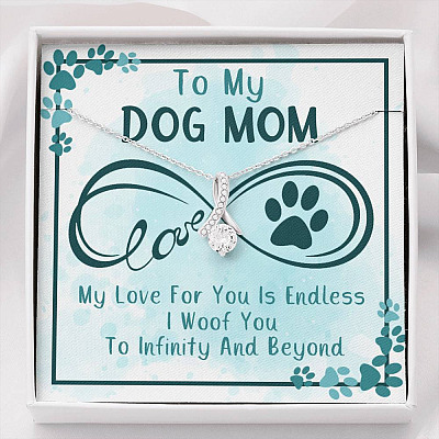 To My Dog Mom My Love For You Is Endless I Woof You To Infinity And Beyond Alluring Beauty Necklace - Alluring Beauty Necklace