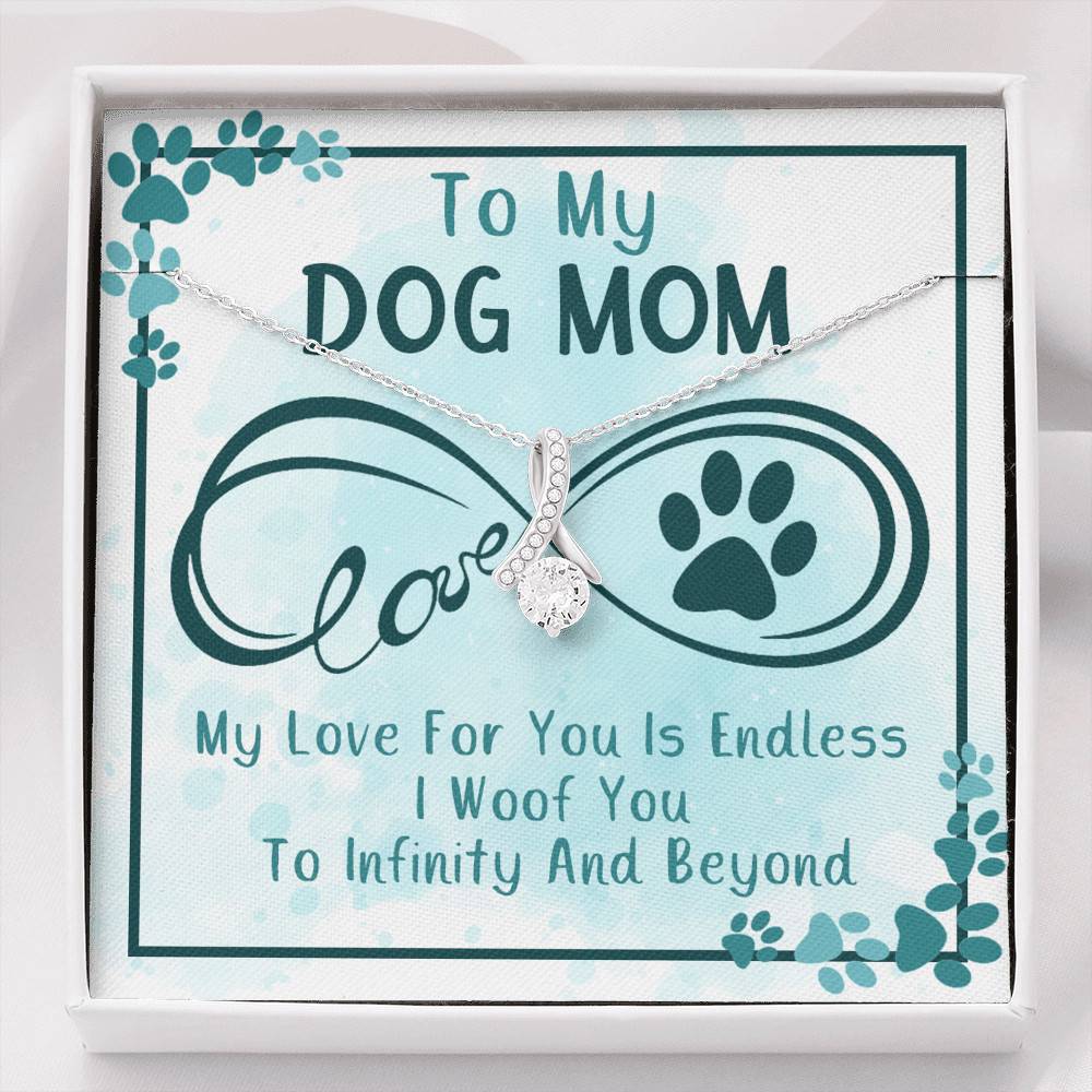 To My Dog Mom My Love For You Is Endless I Woof You To Infinity And Beyond Alluring Beauty Necklace - Alluring Beauty Necklace