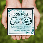 To My Dog Mom My Love For You Is Endless I Woof You To Infinity And Beyond Alluring Beauty Necklace