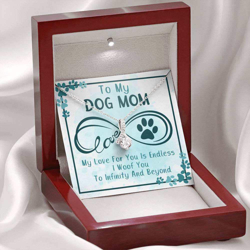 To My Dog Mom My Love For You Is Endless I Woof You To Infinity And Beyond Alluring Beauty Necklace