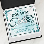 To My Dog Mom My Love For You Is Endless I Woof You To Infinity And Beyond Infinity Heart Pendant Necklace