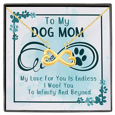 To My Dog Mom My Love For You Is Endless I Woof You To Infinity And Beyond Infinity Heart Pendant Necklace