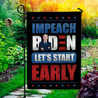 Impeach Biden Let's Start Early Flag - Biden Is Not My President Garden Flag - House Flag - Wall Flag