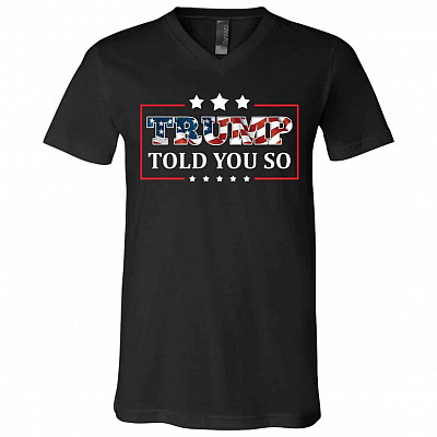 Trump Told You So Funny T-shirt, Black, V-Neck T-Shirt