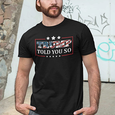 Alternative view of Trump Told You So Funny T-shirt - V-neck - Trump Is My President Shirt