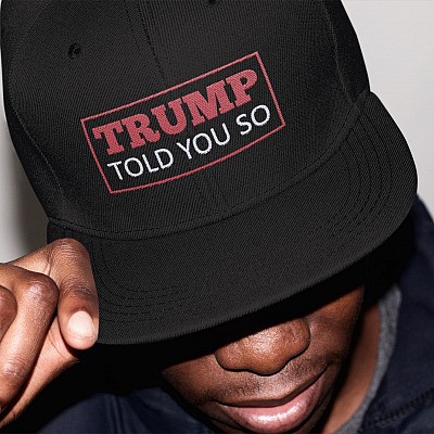 Trump Told You So Funny Twill Cap - Twill Cap - Trump Is My President High-Profile Snapback Hat
