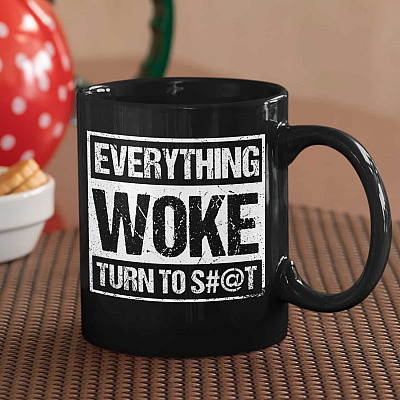 Everything Woke Turn To Shit Funny Donald Trump Campaign Coffee Mug - Trump President Travel Bottle