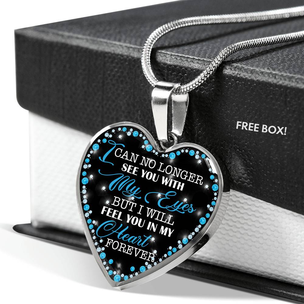I Can No Longer See You with My Eyes but I Will Feel You in My Heart Forever Memorial Heart Pendant Necklace - Bangle