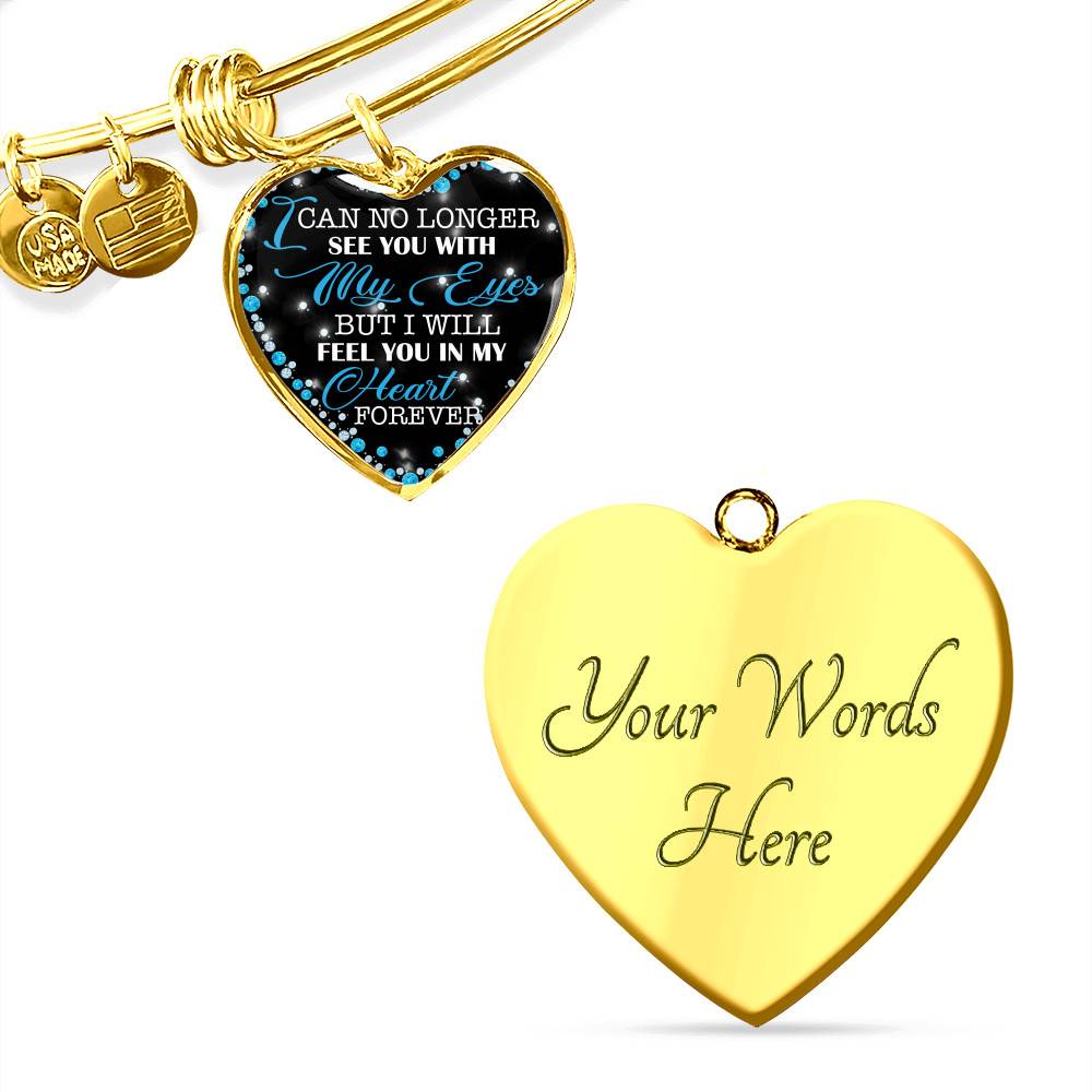 I Can No Longer See You with My Eyes but I Will Feel You in My Heart Forever Memorial Heart Pendant Necklace - Bangle