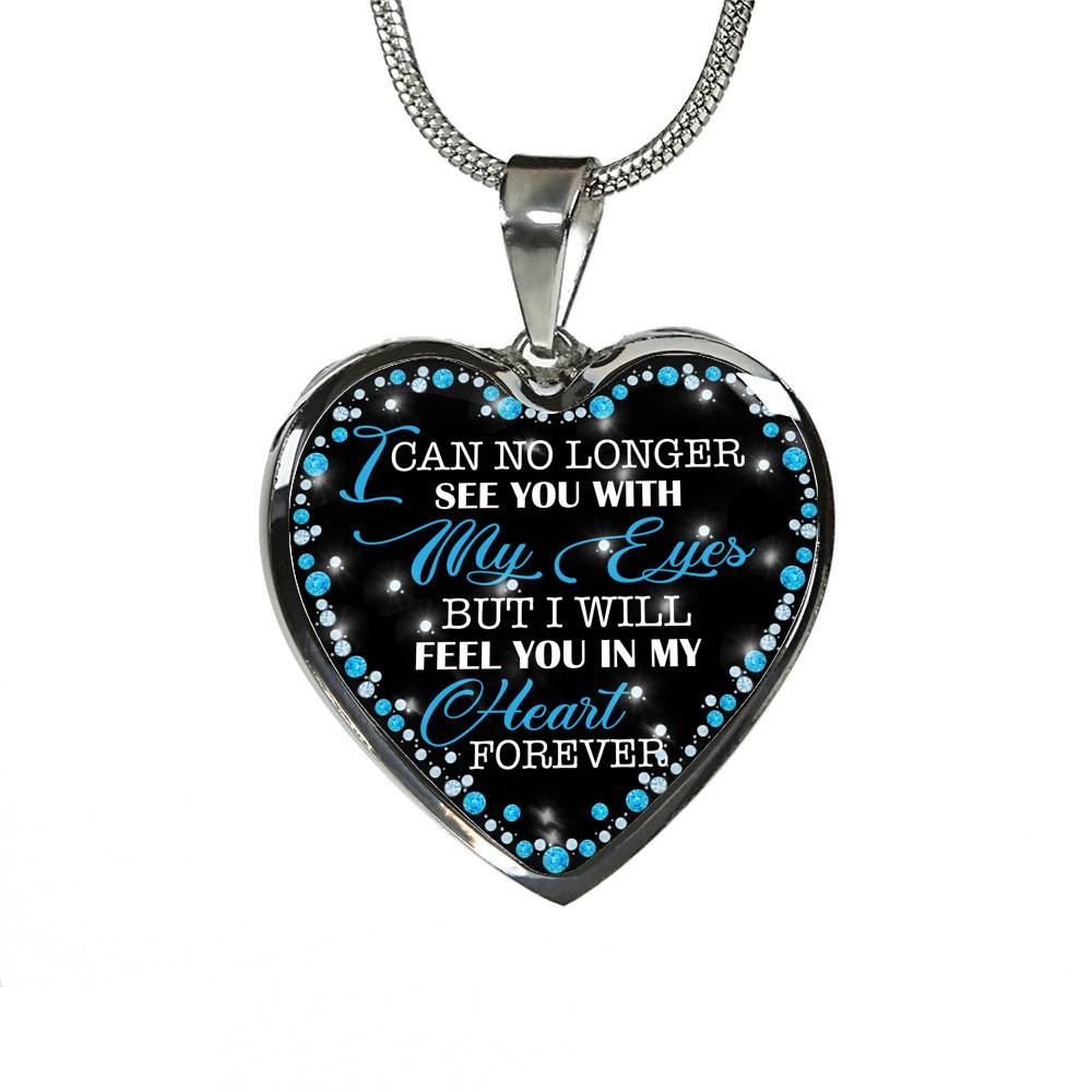 I Can No Longer See You with My Eyes but I Will Feel You in My Heart Forever Memorial Heart Pendant Necklace - Bangle