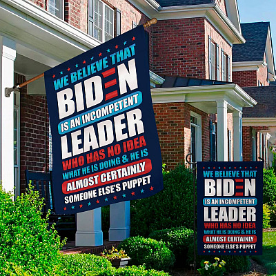Alternative view of We Believe that Biden Is an Incompetent Leader Who Has No Idea Anti Biden Decorative Garden Flag - House Flag - Wall Flag