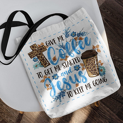 Give Me Coffee to Get Me Started and Jesus to Keep Me Going Tote Bag - Shoulder Bag - Reusable Grocery Shopping Bag
