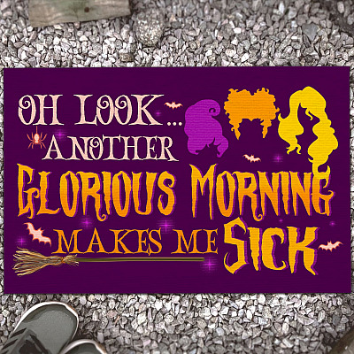 Oh Look Another Glorious Morning Makes Me Sick Decorative Doormat - Hocus Welcome Mat