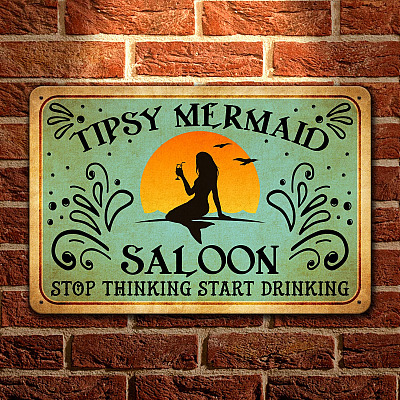 Tipsy Mermaid Saloon Stop Thinking Start Drinking Decorative Metal Sign - Welcome Bar Saloon Sign