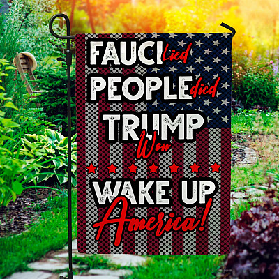 Fauci Lied People Died Trump Won Wake Up America Outdoor Indoor Garden Flag - House Flag - Wall Flag